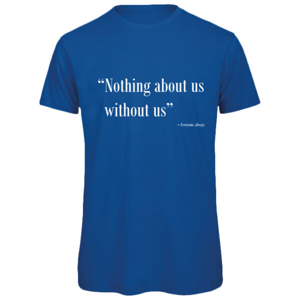 Nothing About Us Without Us - Organic Cotton T-Shirt Thumbnail