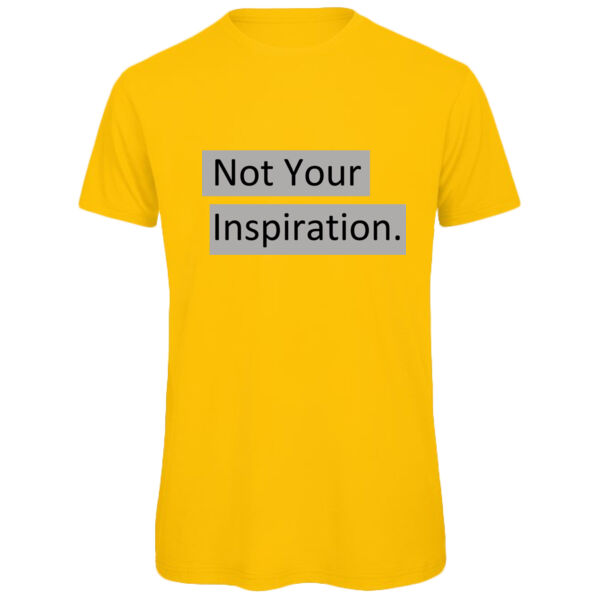 Not Your Inspiration - Organic Cotton T-Shirt Thumbnail